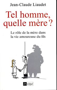 Tel fils, quelle mère ? - Le rôle de la mère dans la vie amoureuse du fils