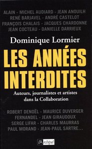 Les années interdites - Auteurs, journalistes et artistes dans la Collaboration