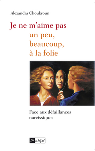 Je ne m aime pas, un peu, beaucoup, à la folie