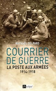 Courrier de guerre - La poste aux armées 1914-1918