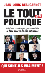 LE TOUT-POLITIQUE 2022 - ORIGINES, COUSINAGES, PERSONNALITES - LA FACE CACHEE DE NOS POLITIQUES