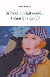 Si Noël m'était conté... Trégastel - 22730
