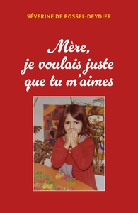 MERE JE VOULAIS JUSTE QUE TU M'AIMES