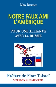 Notre Faux Ami l'Amérique - Pour une Alliance avec la Russie
