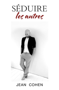 SEDUIRE LES AUTRES