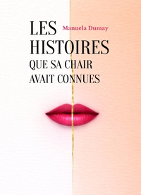 LES HISTOIRES QUE SA CHAIR AVAIT CONNUES