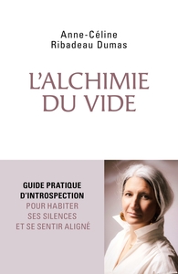 L'ALCHIMIE DU VIDE - GUIDE PRATIQUE D'INTROSPECTION POUR HABITER SES SILENCES ET SE SENTIR ALIGNE