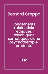 Fondements Existentiels Éthiques Psychiques Somatiques d'une Psychothérapie Prudente