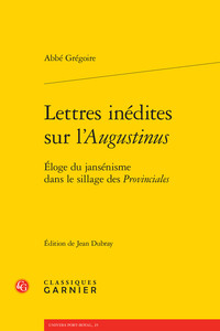 LETTRES INEDITES SUR L'AUGUSTINUS - ELOGE DU JANSENISME DANS LE SILLAGE DES PROVINCIALES