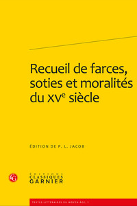 Recueil de farces, soties et moralités du XVe siècle