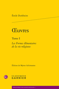 OEUVRES - TOME I - LES FORMES ELEMENTAIRES DE LA VIE RELIGIEUSE
