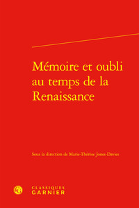 MEMOIRE ET OUBLI AU TEMPS DE LA RENAISSANCE