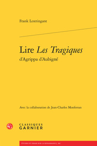 LIRE LES TRAGIQUES D'AGRIPPA D'AUBIGNE