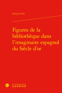 Figures de la bibliothèque dans l'imaginaire espagnol du Siècle d'or