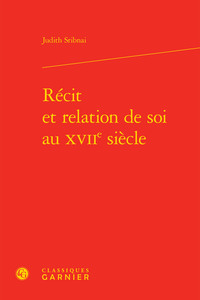 Récit et relation de soi au XVIIe siècle