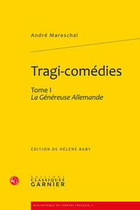 TRAGI-COMEDIES - TOME I - LA GENEREUSE ALLEMANDE
