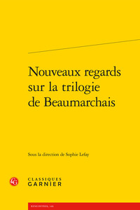 Nouveaux regards sur la trilogie de Beaumarchais