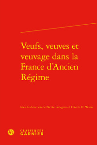 Veufs, veuves et veuvage dans la France d'Ancien Régime