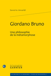 GIORDANO BRUNO - UNE PHILOSOPHIE DE LA METAMORPHOSE