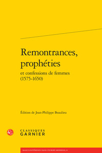 Remontrances, prophéties et confessions de femmes (1575-1650)