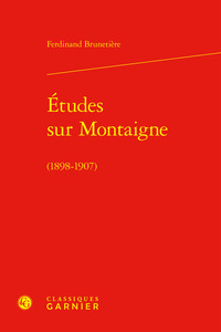 ETUDES SUR MONTAIGNE - (1898-1907)