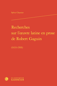 Recherches sur l'oeuvre latine en prose de Robert Gaguin