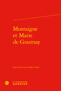 MONTAIGNE ET MARIE DE GOURNAY