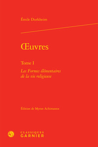 OEUVRES - TOME I - LES FORMES ELEMENTAIRES DE LA VIE RELIGIEUSE