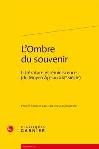 L'OMBRE DU SOUVENIR - LITTERATURE ET REMINISCENCE (DU MOYEN AGE AU XXIE SIECLE)