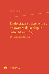 Dialectique et littérature : les avatars de la dispute entre Moyen Âge et Renaissance