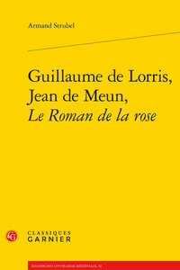 Guillaume de Lorris, Jean de Meun, Le Roman de la rose