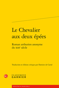 LE CHEVALIER AUX DEUX EPEES - ROMAN ARTHURIEN ANONYME DU XIIIE SIECLE