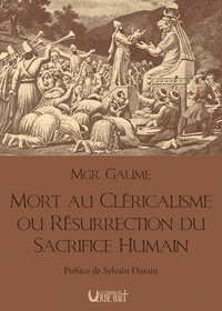 MORT AU CLERICALISME OU RESURRECTION DU SACRIFICE HUMAIN - PREFACE DE SYLVAIN DURAIN