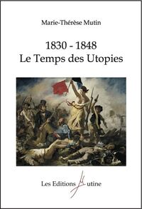 1830-1848 . Le Temps des Utopies