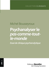PSYCHANALYSER LE PAS-COMME-TOUT-LE-MONDE - ESSAI DE CLINIQUE PSYCHANALYTIQUE