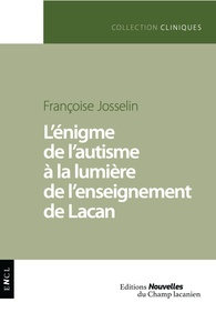 L’ÉNIGME DE L’AUTISME À LA LUMIÈRE DE L’ENSEIGNEMENT DE LACAN