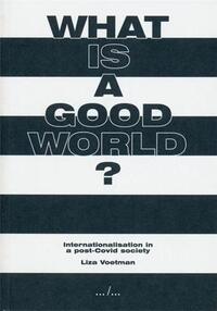 Liza Voetman What is a Good World /anglais/allemand