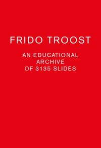 Frido Troost An Educational Archive of 2863  Slides /anglais