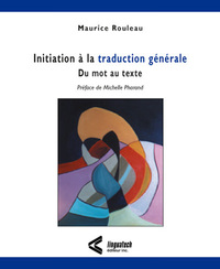 INITIATION A LA TRADUCTION GENERALE - DU MOT AU TEXTE