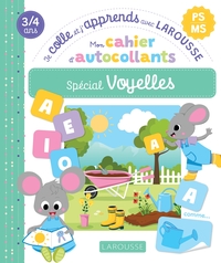 Mon cahier d'autocollants spécial Voyelles (PS/MS) - Je colle et j'apprends avec Larousse