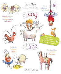 DU COQ A L'ANE - LES EXPRESSIONS LES PLUS SAVOUREUSES DE LA LANGUE FRANCAISE