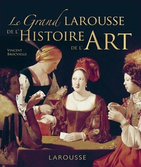 Grand Larousse de l'histoire de l'art