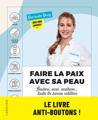 FAIRE LA PAIX AVEC SA PEAU : BOUTONS, ACNE, CICATRICES... TOUTES LES BONNES SOLUTIONS - LES CONSEILS