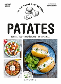 PATATES - 35 RECETTES - 5 INGREDIENTS - 3 ETAPES MAXI