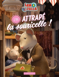 ALBUM SAM & JULIA - J'AI ATTRAPE LA SOURICELLE !