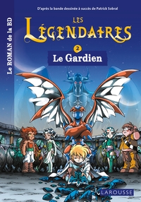 Les légendaires - Le roman - Tome 2 : Le Gardien