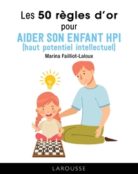 LES 50 REGLES D'OR POUR AIDER SON ENFANT HPI