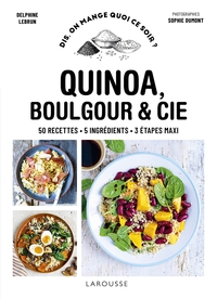 QUINOA, BOULGOUR & CIE