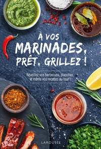 A VOS MARINADES, PRET, GRILLEZ !