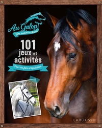 101 jeux et activités - Pour les fans d'équitation - Au galop !